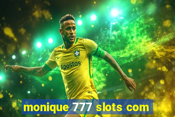 monique 777 slots com